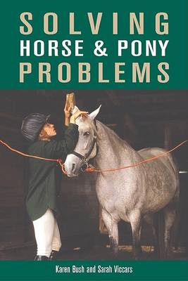 Solving Horse & Pony Problems: How to Keep Your Steed Healthy and Get the Most from Your Mount (Paperback)