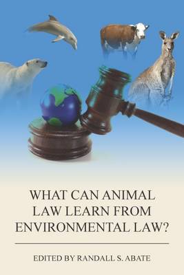 What Can Animal Law Learn from Environmental Law? (Paperback)