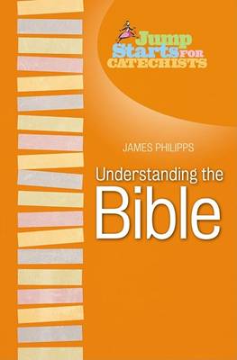 Understanding the Bible - Jump Starts for Catechists (Paperback)