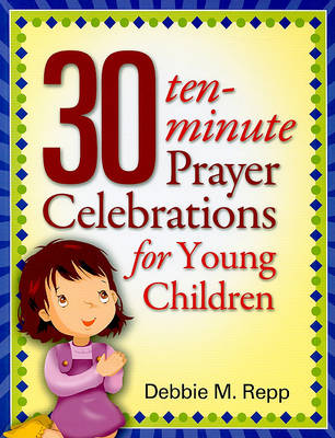 30 Ten Minute Prayer Celebrations for Children (Paperback)