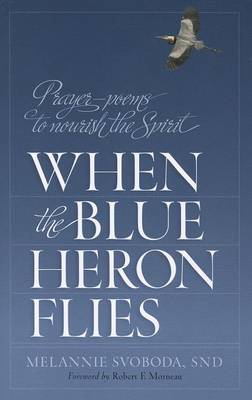 When the Blue Heron Flies: Prayer Poems to Nourish the Spirit (Paperback)