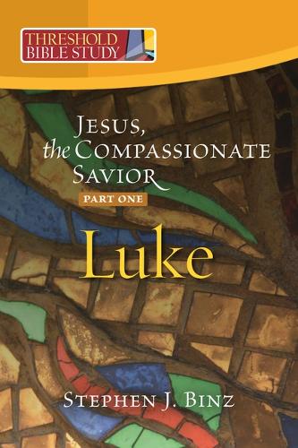 Jesus, the Compassionate Savior: Luke 1-11 Part One - Threshold Bible Study (Paperback)