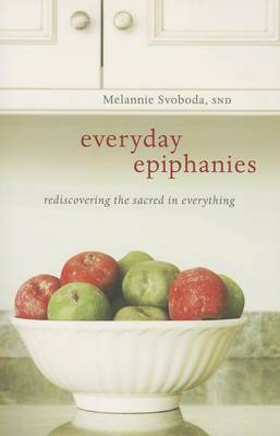 Everyday Epiphanies: Rediscovering the Sacred in Everything (Paperback)