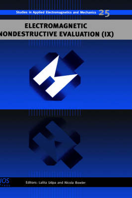 Electromagnetic Nondestructive Evaluation: No. 9 - Studies in Applied Electromagnetics and Mechanics v. 25 (Hardback)