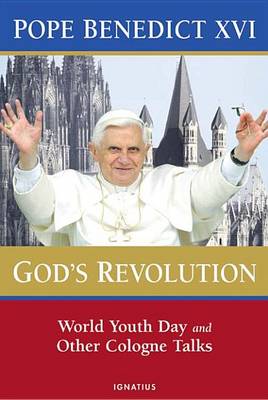 God's Revolution: World Youth Day and Other Cologne Talks (Hardback)