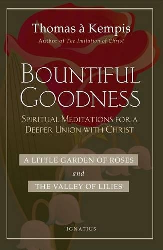 Bountiful Goodness: A Little Garden of Roses and the Valley of Lilies (Paperback)