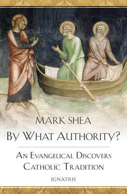By What Authority?: An Evangelical Discovers Catholic Tradition (Paperback)