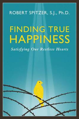 Finding True Happiness: Satisfying Our Restless Hearts (Paperback)