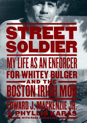 Street Soldier: My Life as an Enforcer for Whitey Bulger & the Boston Irish Mob (Hardback)