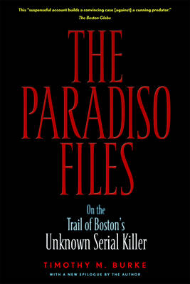 The Paradiso Files: On the Trail of Boston's Unknown Serial Killer (Paperback)