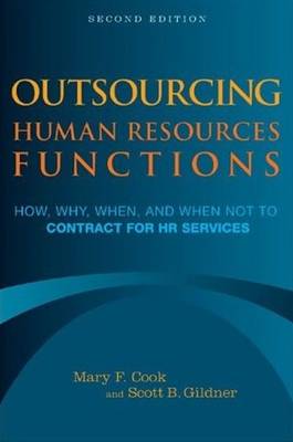 Outsourcing Human Resources Functions: How, Why, When, and When Not to Contract for HR Services (Paperback)