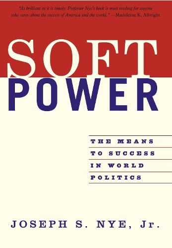 Soft Power: The Means To Success In World Politics (Paperback)