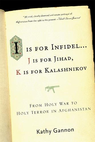 I is for Infidel: From Holy War to Holy Terror in Afghanistan (Paperback)