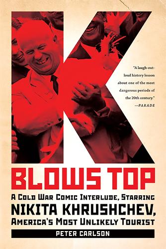 K Blows Top: A Cold War Comic Interlude, Starring Nikita Khrushchev, America's Most Unlikely Tourist (Paperback)