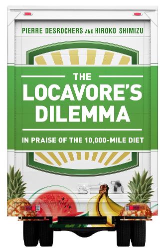 The Locavore's Dilemma: In Praise of the 10,000-mile Diet (Hardback)