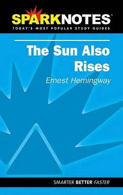 the sun also rises ernest hemingway sparknotes the sun also rises ernest hemingway sparknotes