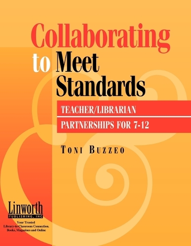 Collaborating to Meet Standards: Teacher/Librarian Partnerships for 7-12 (Paperback)