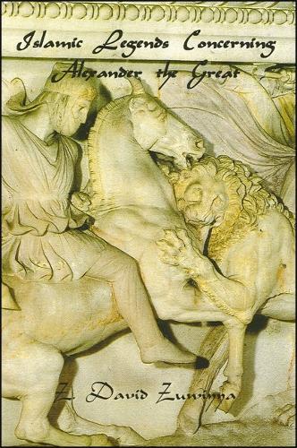 Islamic Legends Concerning Alexander the Great: Taken from Two Medieval Arabic Manuscripts in Madrid (Paperback)