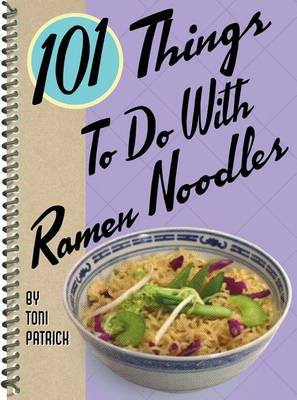 101 Things to Do with Ramen Noodles (Paperback)