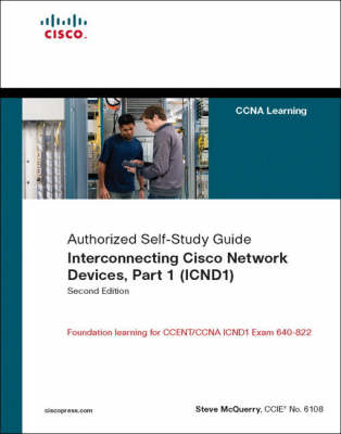Interconnecting Cisco Network Devices, Part 1 (ICND1): CCNA Exam 640-802 and ICND1 Exam 640-822 (Hardback)
