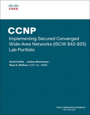 CCNP Implementing Secured Converged Wide-Area Networks (ISCW 642-825) Lab Portfolio (Cisco Networking Academy) (Paperback)