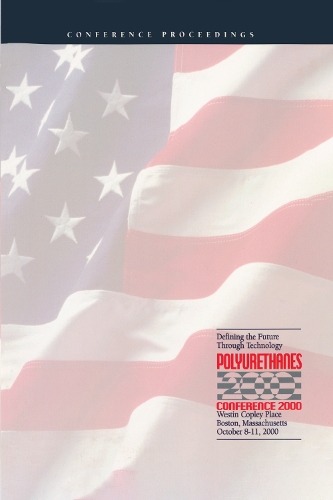 Polyurethanes Conference 2000: Defining the Future Through Technology (Hardback)