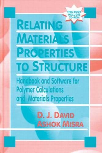 Relating Materials Properties to Structure with MATPROP Software: Handbook and Software for Polymer Calculations and Materials Properties (Hardback)