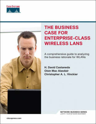 The Business Case for Enterprise-class Wireless Lans (Paperback)