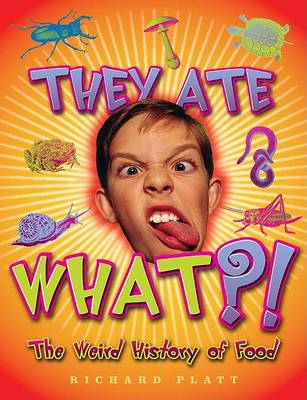 They Ate What?! - Weird History (Paperback)