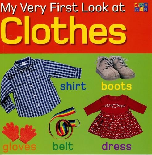 My Very First Look at Clothes - My Very First Look at (Paperback)