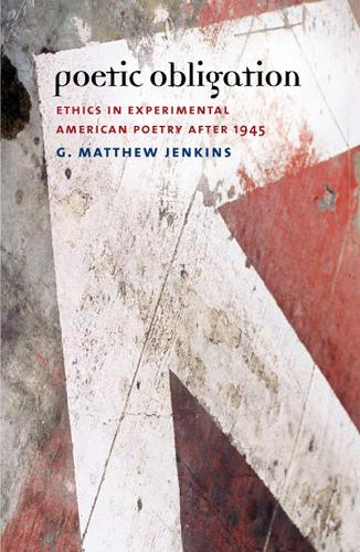 Poetic Obligation: Ethics in Experimental American Poetry After 1945 (Hardback)