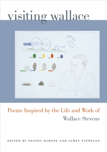 Visiting Wallace: Poems Inspired by the Life and Work of Wallace Stevens (Paperback)