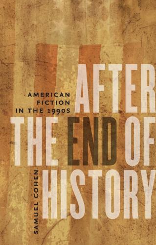 After the End of History: American Fiction in the 1990s (Paperback)