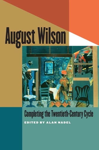 August Wilson: Completing the Twentieth-Century Cycle (Paperback)