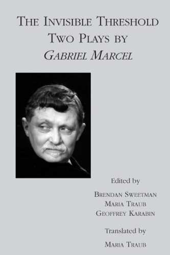 The Invisible Threshold - Two Plays by Gabriel Marcel (Paperback)