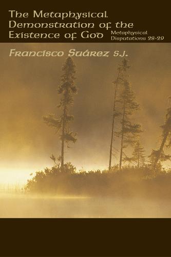 The Metaphysical Demonstration of the Existence of God (Hardback)