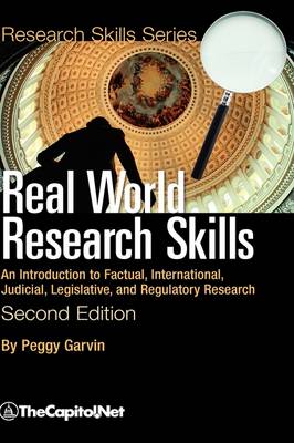 Real World Research Skills, Second Edition: An Introduction to Factual, International, Judicial, Legislative, and Regulatory Research (hardcover) (Hardback)