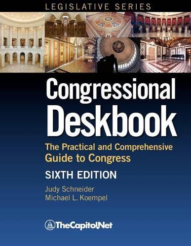 Congressional Deskbook: The Practical and Comprehensive Guide to Congress, Sixth Edition (Paperback)