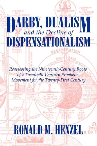 Darby, Dualism, and the Decline of Dispensationalism (Paperback)