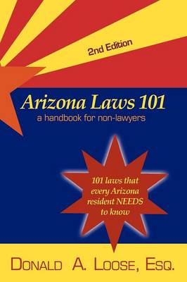 Arizona Laws 101: A Handbook for Non-Lawyers (Paperback)