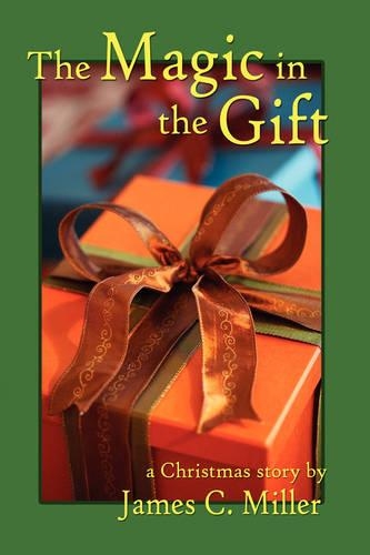 The Magic in the Gift: A Christmas Story (Hardback)