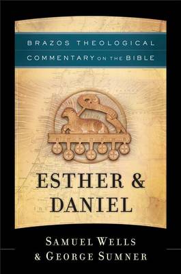 Esther & Daniel - Brazos Theological Commentary on the Bible (Hardback)