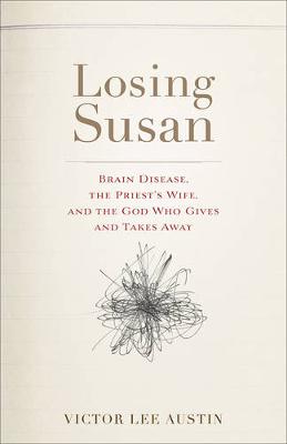 Losing Susan: Brain Disease, the Priest's Wife, and the God Who Gives and Takes Away (Paperback)
