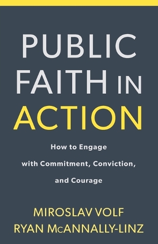 Public Faith in Action: How to Think Carefully, Engage Wisely, and Vote with Integrity (Paperback)