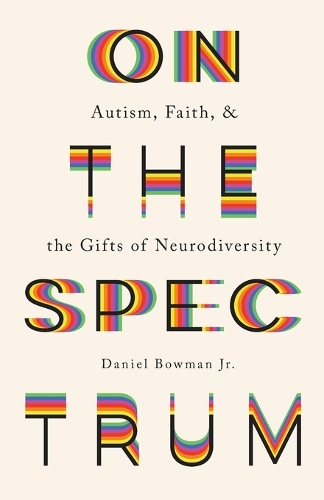 On the Spectrum - Autism, Faith, and the Gifts of Neurodiversity (Paperback)