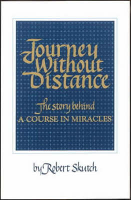 Journey without Distance: The Story Behind a Course in Miracles (Paperback)