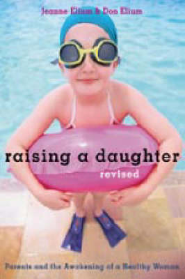 Raising a Daughter: Parents and the Awakening of a Healthy Woman (Paperback)