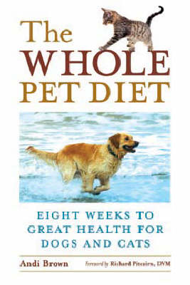 Whole Pet Diet: Eight Weeks to Great Health for Dogs and Cats (Paperback)