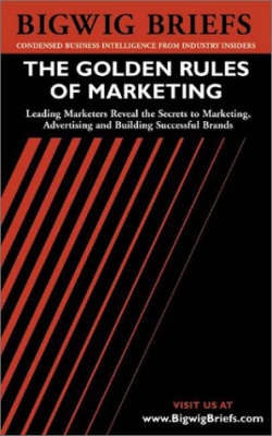 Marketing Idea Journal: Leading Marketers Reveal the Secrets to Marketing, Advertising and Building Successful Brands - Bigwig Briefs S. (Paperback)