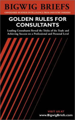 Career Journal: Leading Consultants Reveal the Tricks of the Trade and Achieving Success on a Professional and Personal Level - Bigwig Briefs S. (Paperback)